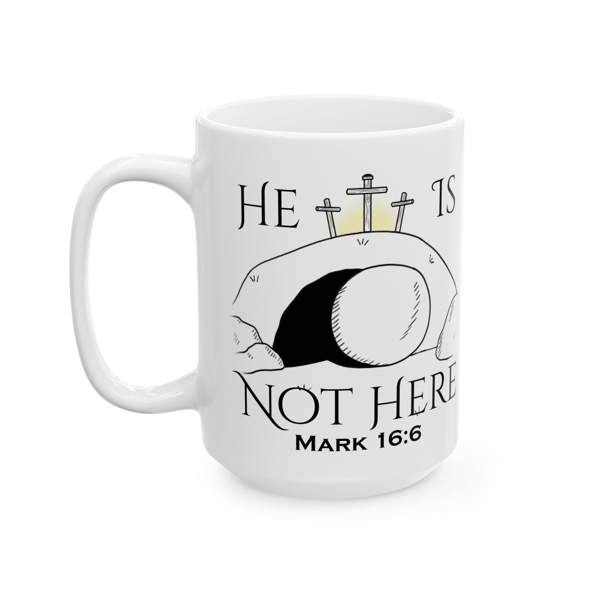 "He Is Not Here" Ceramic Mug, (11oz, 15oz)